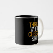 Das sagte Käse Funny Cheese Lover Puns Zweifarbige Tasse (VorderseiteRechts)