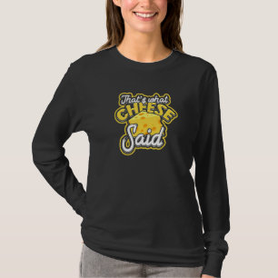 Das sagte Käse gegrillt und Milchparmesa T-Shirt