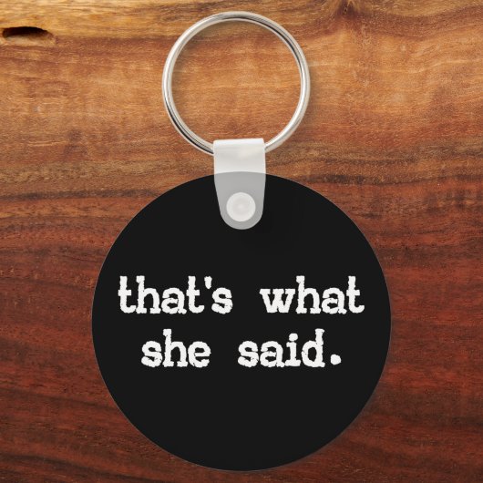 DAS SAGTE SIE. SCHLÜSSELANHÄNGER (Vorderseite)