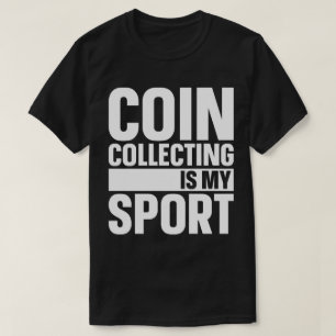 Das Sammeln von Münzen ist mein Sport T-Shirt
