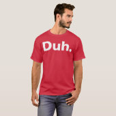 Das sarkastische Geschenk T-Shirt (Vorne ganz)