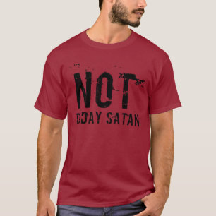 Das Satan der Männer nicht heute T - Shirt