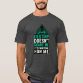 Das Schicksal kümmert mich nicht. Es ist für mich T-Shirt (Vorderseite)