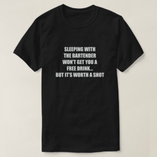 DAS SCHLAFEN MIT EINEM BARKEEPER ERHÄLT SIE NICHT T-Shirt