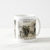 Das Schlagen fährt fort, bis Moral verbessert Kaffeetasse (VorderseiteRechts)