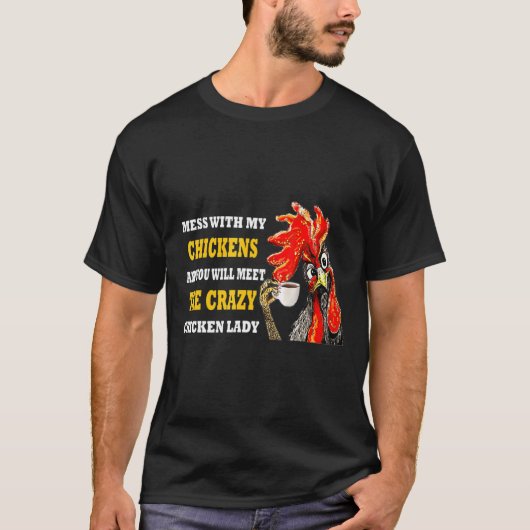 Das Schlamassel mit meinen Hühnern wird Sie mit de T-Shirt (Vorderseite)