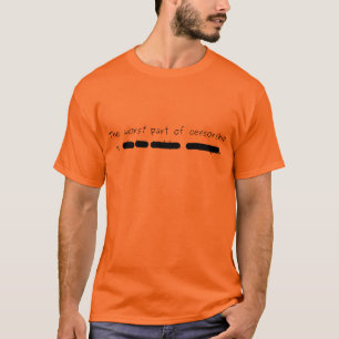 Das schlechteste Teil von Zensur T-Shirt