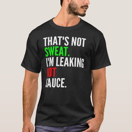 Das schwitzt nicht im Leaking Hot Sauce T-Shirt (Vorderseite)
