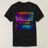 Das schwitzt nicht seinen Körper weinend Funny Gym T-Shirt (Design vorne)