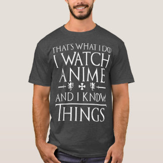 Das sehe ich Anime an und ich weiß, was das ist T-Shirt