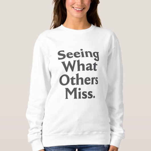 Das sehen, was andere übersehen – Risikoanalyst Sweatshirt (Vorderseite)