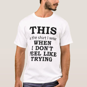Das Shirt, das ich trage, wenn ich mich nicht wie T-Shirt