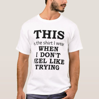 Das Shirt, das ich trage, wenn ich mich nicht wie T-Shirt