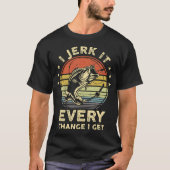 Das Shirt "Funny Fishing I Jerk It Every chance Ge (Vorderseite)