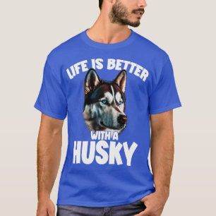 Das sibirische Husky-Leben ist besser mit einem Hu T-Shirt
