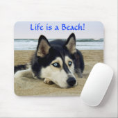 Das sibirische Husky Life ist ein Beach Mousepad (Mit Mouse)