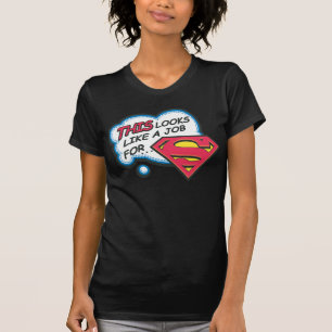 Das sieht aus wie eine Arbeit für Superman T-Shirt