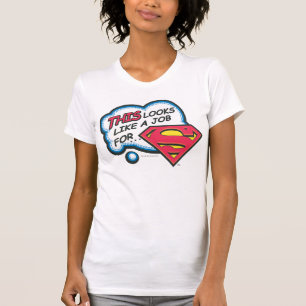 Das sieht aus wie eine Arbeit für Superman T-Shirt