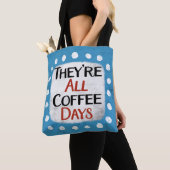 Das sind die ganzen Kaffeetage Tasche (Von Nahem)