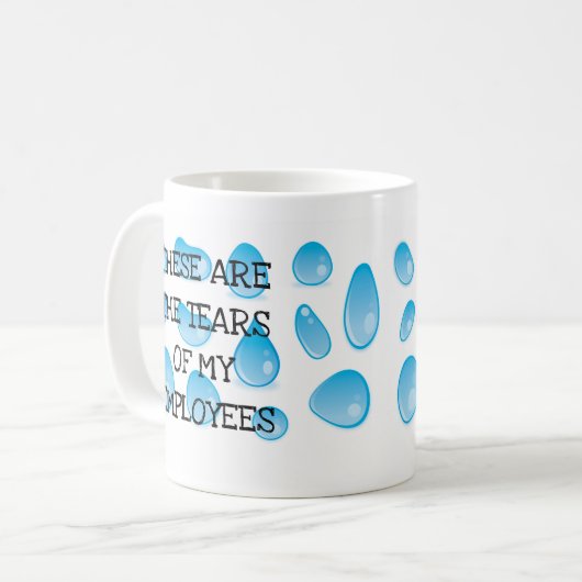 Das sind die Tränen meiner Mitarbeiter Funny BOSS Kaffeetasse (Vorderseite Links)