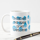 Das sind die Tränen meiner Mitarbeiter Funny BOSS  Kaffeetasse