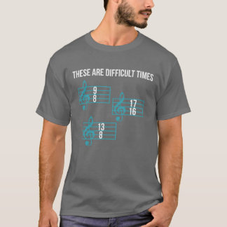 Das sind schwierige Zeiten Funny Musiceacher Famil T-Shirt