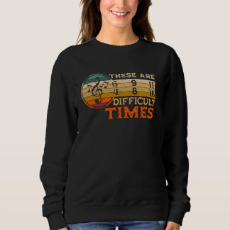 Das sind schwierige Zeiten Musik Lover Musiker Ret Sweatshirt