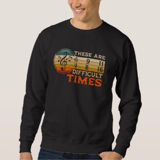 Das sind schwierige Zeiten Musik Lover Musiker Ret Sweatshirt