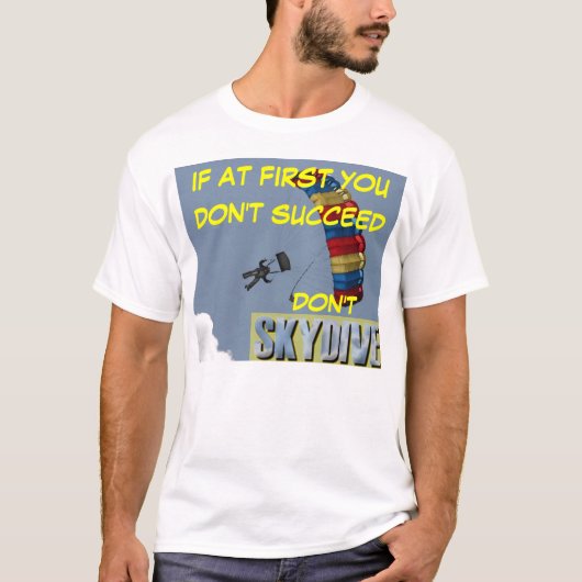 das Skydiving, wenn zuerst Sie nicht folgen Sie, T-Shirt (Vorderseite)