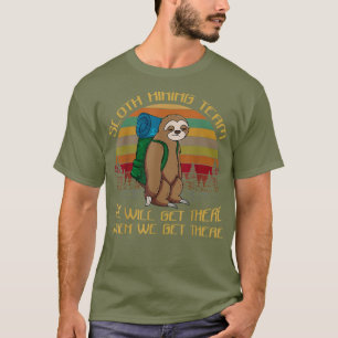 Das Sloth Wander Team wird bei uns ankommen T-Shirt
