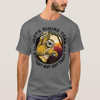 Das Sloth Wanderteam ist vielleicht nicht da 2 T-Shirt