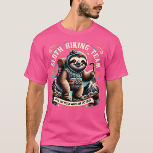 Das Sloth Wanderteam kommt, wenn wir dort ankommen T-Shirt