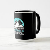Das Snowboardparadies muss tropisch sein Tasse (VorderseiteRechts)