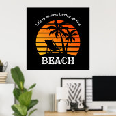 Das Sommerurlaubsleben am Strand ist immer besser Poster (Heimbüro)