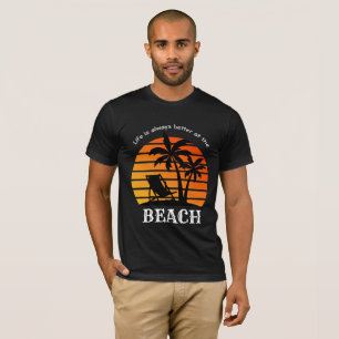 Das Sommerurlaubsleben am Strand ist immer besser T-Shirt