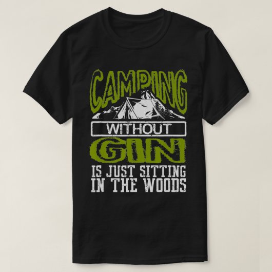Das sonnige Camping ohne Gin sitzt im Wald T-Shirt (Design vorne)