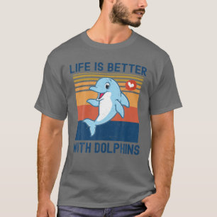 Das sonnige Leben ist besser mit Delphinen für den T-Shirt
