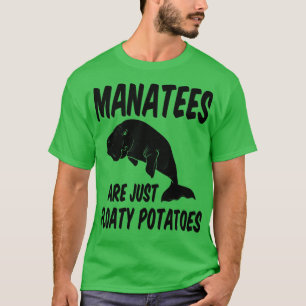 Das sonnige Manatea ist nur schwebende Kartoffeln T-Shirt