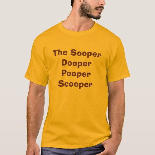 Das Sooper Dooper Pooper Scooper T-Shirt (Vorderseite)