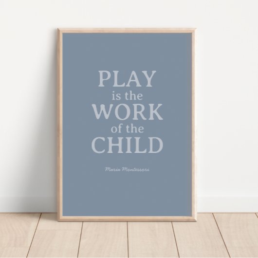 Das Spiel ist das Werk des Kindes Maria Montessori Poster