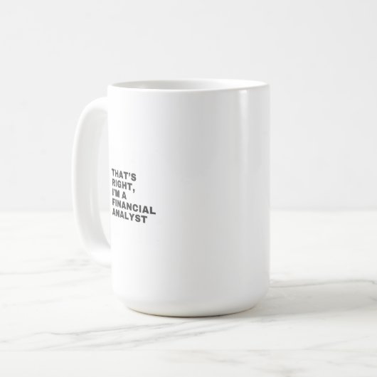 Das stimmt, ich bin Finanzanalytiker Kaffeetasse (Vorderseite Links)