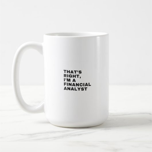 Das stimmt, ich bin Finanzanalytiker Kaffeetasse (Links)