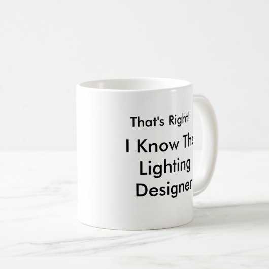 Das stimmt! Ich kenne den Lichtdesigner Kaffeetasse (VorderseiteRechts)