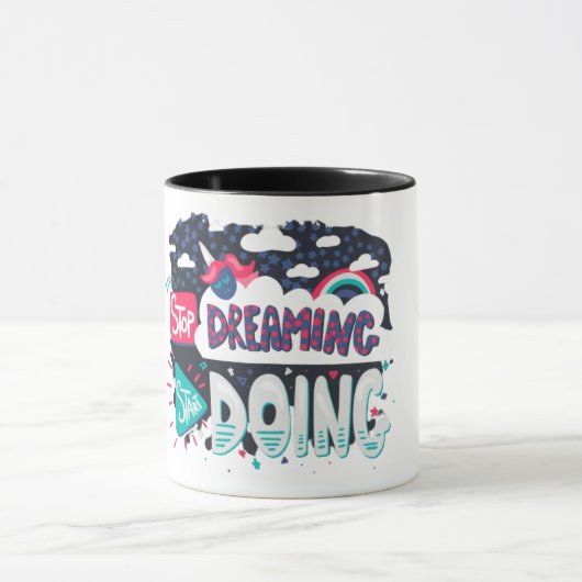 Das Stop Dreaming Zitat Tasse (Zentrum)
