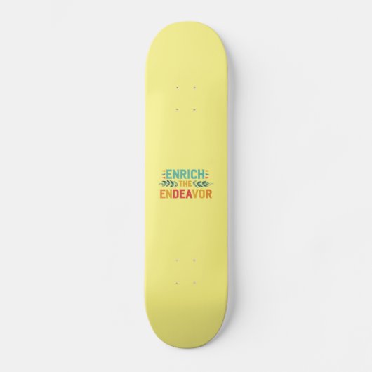 Das Streben bereichern Skateboard (Vorderseite)