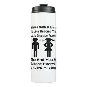 Das Streiten mit einer Frau ist wie das Lesen der  Thermosbecher