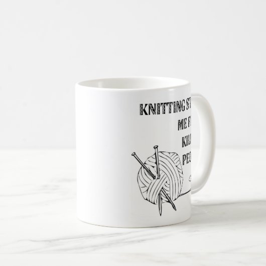 Das Stricken stoppt mich vom Töten des Kaffeetasse (VorderseiteRechts)