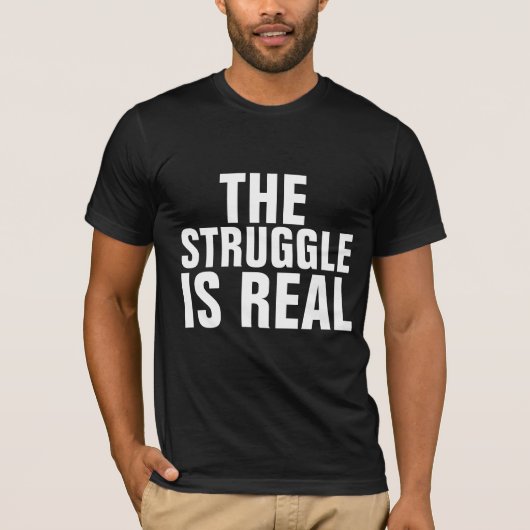 DAS STRUGGLE IST EIN ECHTER T - Shirt (Vorderseite)