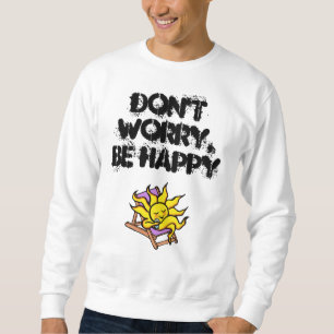 das sweatshiirt der Männer "sorgen sich nicht, Sweatshirt