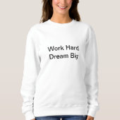 Das Sweatshirt für Frauen - "Work Hard Dream Big" (Vorderseite)
